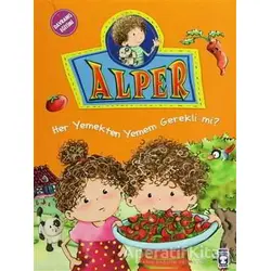 Alper - Her Yemekten Yemek Zorunda mıyım? - Nurşen Şirin - Timaş Çocuk