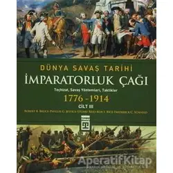 Dünya Savaş Tarihi Cilt 3 - İmparatorluk Çağı (1776-1914) - Phyllis Jestice - Timaş Yayınları