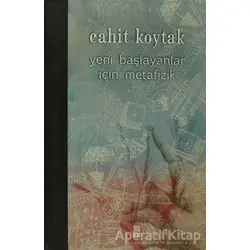 Yeni Başlayanlar İçin Metafizik - Cahit Koytak - Timaş Yayınları