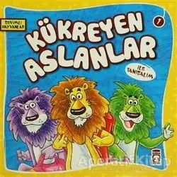 Kükreyen Aslanlar ile Tanışalım - Kolektif - Timaş Çocuk
