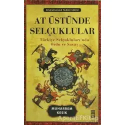 At Üstünde Selçuklular - Muharrem Kesik - Timaş Yayınları