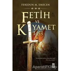 Fetih ve Kıyamet: 1453 - Feridun M. Emecen - Timaş Yayınları