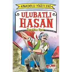 Ulubatlı Hasan - Anadolu Yiğitleri 1 - İbrahim Uçar - Çilek Kitaplar