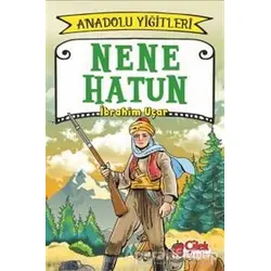 Nene Hatun - Anadolu Yiğitleri 3 - İbrahim Uçar - Çilek Kitaplar