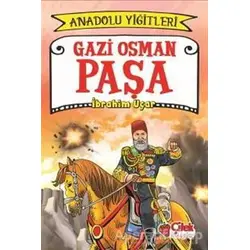 Gazi Osman Paşa - Anadolu Yiğitleri 4 - İbrahim Uçar - Çilek Kitaplar