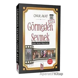 Görmeden Sevmek - Onur Akay - Billur Yayınları