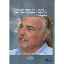 Özdemir Hocanın Anısına... Prof. Dr. Özdemir Nutku’yla Söyleşiler