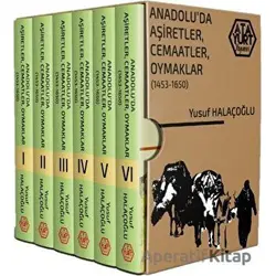 Anadoluda Aşiretler, Cemaatler, Oymaklar 1453-1650 (Ciltli) - 6 Cilt Takım