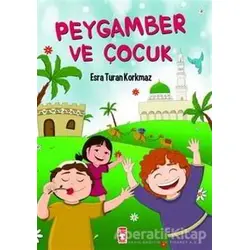 Peygamber ve Çocuk - Esra Turan Korkmaz - Timaş Çocuk