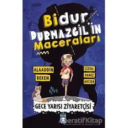 Bidur Durmazgilin Maceraları - Gece Yarısı Ziyaretçisi - Alaaddin Beken - Timaş Çocuk