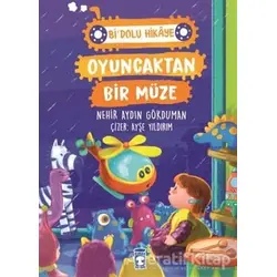 Oyuncaktan Bir Müze - Bi Dolu Hikaye - Nehir Aydın Gökduman - Timaş Çocuk