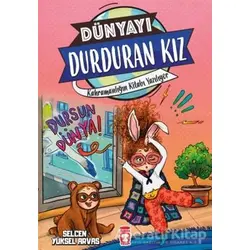 Kahramanlığın Kitabı Yazılıyor - Dünyayı Durduran Kız 2 - Selcen Yüksel Arvas - Timaş Çocuk