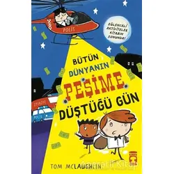 Bütün Dünyanın Peşime Düştüğü Gün - Tom Mclaughin - Timaş Çocuk