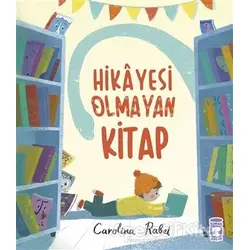 Hikayesi Olmayan Kitap - Carolina Rabei - Timaş Çocuk