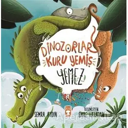 Dinozorlar Kuru Yemiş Yemez - Semra Aydın - Timaş Çocuk
