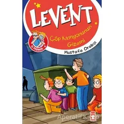 Levent İz Peşinde 6: Çöp Kamyonunun Gizemi - Mustafa Orakçı - Timaş Çocuk