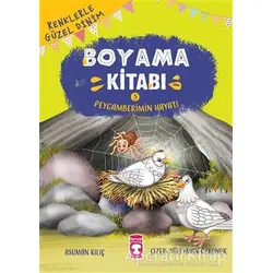 Renklerle Güzel Dinim Boyama Kitabı 5: Peygamberimin Hayatı - Asuman Kılıç - Timaş Gülce Çocuk