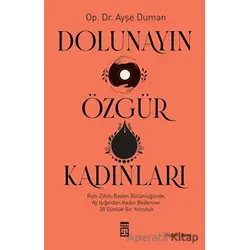 Dolunayın Özgür Kadınları - Ayşe Duman - Timaş Yayınları