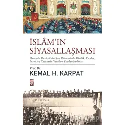 İslamın Siyasallaşması - Kemal Karpat - Timaş Yayınları