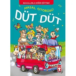 Masal Otobüsü Düt Düt - Masallarla Karakter Eğitimi (Fleksi Kapak) - Müjgan Şeyhi - Timaş Çocuk