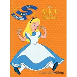 Disney Alice Harikalar Ülkesinde - Sihir Dolu Klasikler - Kolektif - Doğan Egmont Yayıncılık