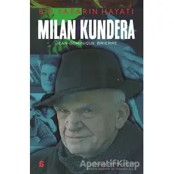 Milan Kundera – Bir Yazarın Hayatı - Jean-Dominique Brierre - Agora Kitaplığı