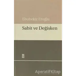 Sabit ve Değişken - Ebubekir Eroğlu - Timaş Yayınları