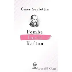 Pembe İncili Kaftan - Ömer Seyfettin - Tema Yayınları
