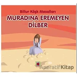 Muradına Eremeyen Dilber - Billur Köşk Masalları - Billur Köşk - Elips Kitap