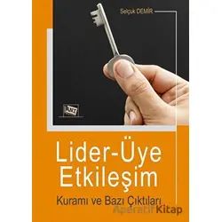 Lider-Üye Etkileşim Kuramı ve Bazı Çıktıları - Selçuk Demir - Anı Yayıncılık