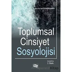 Toplumsal Cinsiyet Sosyolojisi - Aysel Günindi Ersöz - Anı Yayıncılık