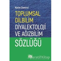 Toplumsal Dilbilim Diyalektoloji ve Ağızbilim Sözlüğü - Kerim Demirci - Anı Yayıncılık