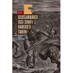 Uluslararası İşçi Sınıfı Hareketi Tarihi Cilt 1 - Kolektif - Yordam Kitap