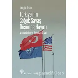 Türkiyenin Soğuk Savaş Düşünce Hayatı - Cangül Örnek - Yordam Kitap