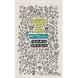 Gençlerle Baş Başa: Mitoloji - İsmail Gezgin - Yordam Kitap
