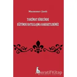 Tanzimat Sürecinde Eğitimde Batılılaşma Hareketlerimiz - Muammer Şanlı - Kanguru Yayınları