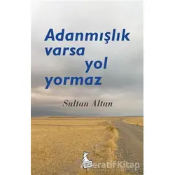 Adanmışlık Varsa Yol Yormaz - Sultan Altan - Kanguru Yayınları