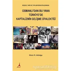 Osmanlı’dan Bu Yana Türkiye’de Kapitalizmin Gelişme Diyalektiği