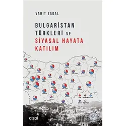 Bulgaristan Türkleri ve Siyasal Hayata Katılım - Vahit Sadal - Çizgi Kitabevi Yayınları