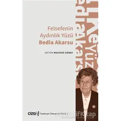Felsefenin Aydınlık Yüzü Bedia Akarsu - Mustafa Günay - Çizgi Kitabevi Yayınları