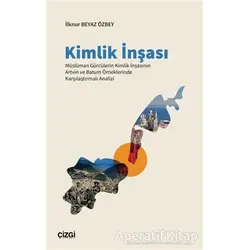 Kimlik İnşası - İlknur Beyaz Özbey - Çizgi Kitabevi Yayınları