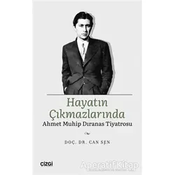 Hayatın Çıkmazlarında Ahmet Muhip Dıranas Tiyatrosu - Can Şen - Çizgi Kitabevi Yayınları