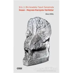 M.ö. 2. Bin Anadolu Tasvir Sanatında İnsan - Hayvan Karışımı Varlıklar