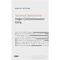 Yazınsal Metinlerde Değer Çözümlemesine Giriş - Kubilay Aktulum - Çizgi Kitabevi Yayınları