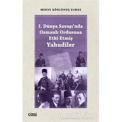 I. Dünya Savaşında Osmanlı Ordusuna Etki Etmiş Yahudiler