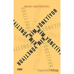 Kim Yönetiyor - Mücahit Sami Küçüktığlı - Çizgi Kitabevi Yayınları