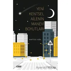 Yeni Kentsel Ailenin Manevi Boyutları - Hatice Gül - Çizgi Kitabevi Yayınları