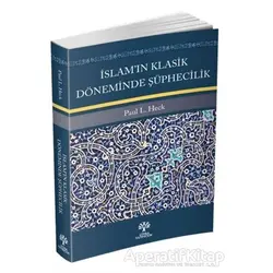 İslam’ın Klasik Döneminde Şüphecilik - Paul L. Heck - Litera Yayıncılık
