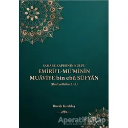 Emirül Müminin Muaviye Bin Ebu Süfyan - Burak Kızıldaş - Kitap Kalbi Yayıncılık
