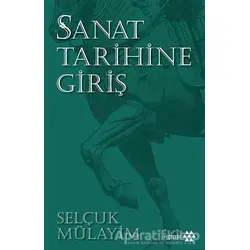 Sanat Tarihine Giriş - Selçuk Mülayim - Yeditepe Yayınevi